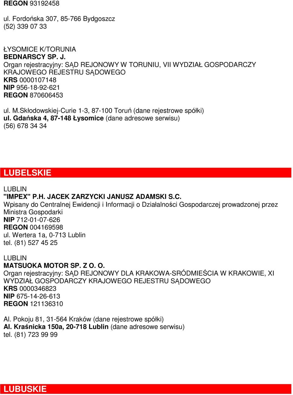 Gdańska 4, 87-148 Łysomice (dane adresowe serwisu) (56) 678 34 34 LUBELSKIE LUBLIN "IMPEX" P.H. JACE