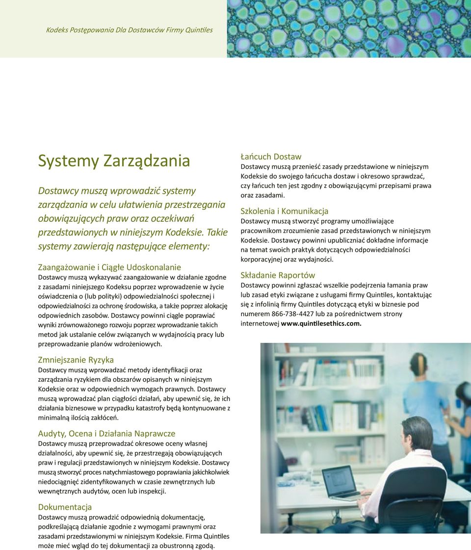 Takie systemy zawierają następujące elementy: Zaangażowanie i Ciągłe Udoskonalanie Dostawcy muszą wykazywać zaangażowanie w działanie zgodne z zasadami niniejszego Kodeksu poprzez wprowadzenie w