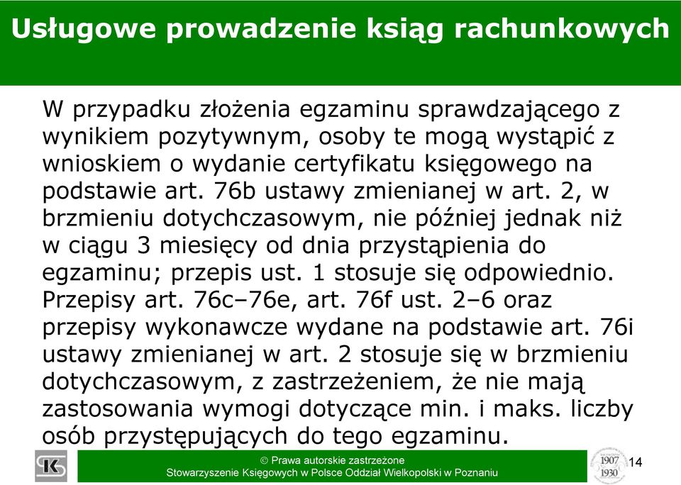 2, w brzmieniu dotychczasowym, nie później jednak niż w ciągu 3 miesięcy od dnia przystąpienia do egzaminu; przepis ust. 1 stosuje się odpowiednio. Przepisy art.