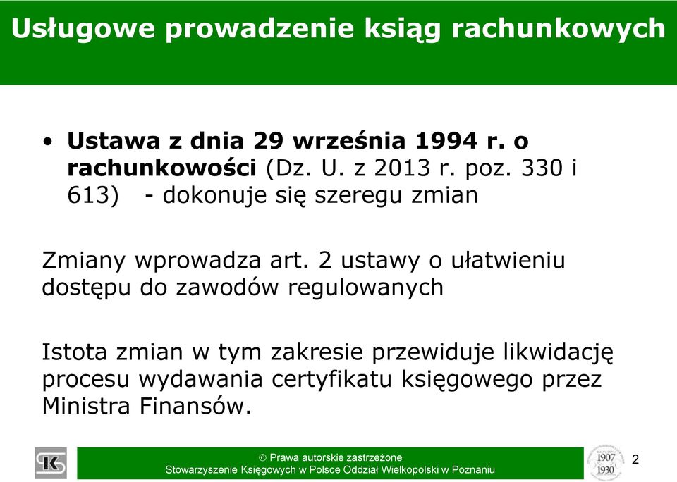 330 i 613) - dokonuje się szeregu zmian Zmiany wprowadza art.