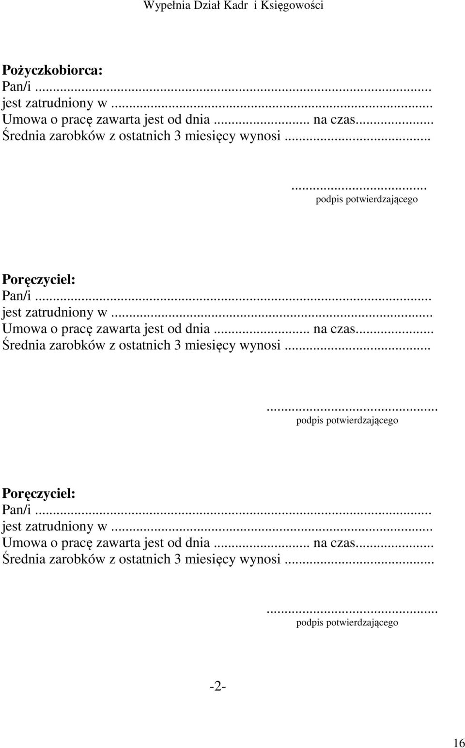 .. Umowa o pracę zawarta jest od dnia... na czas... Umowa o pracę zawarta jest od dnia... na czas... Średnia zarobków z ostatnich 3 miesięcy wynosi.