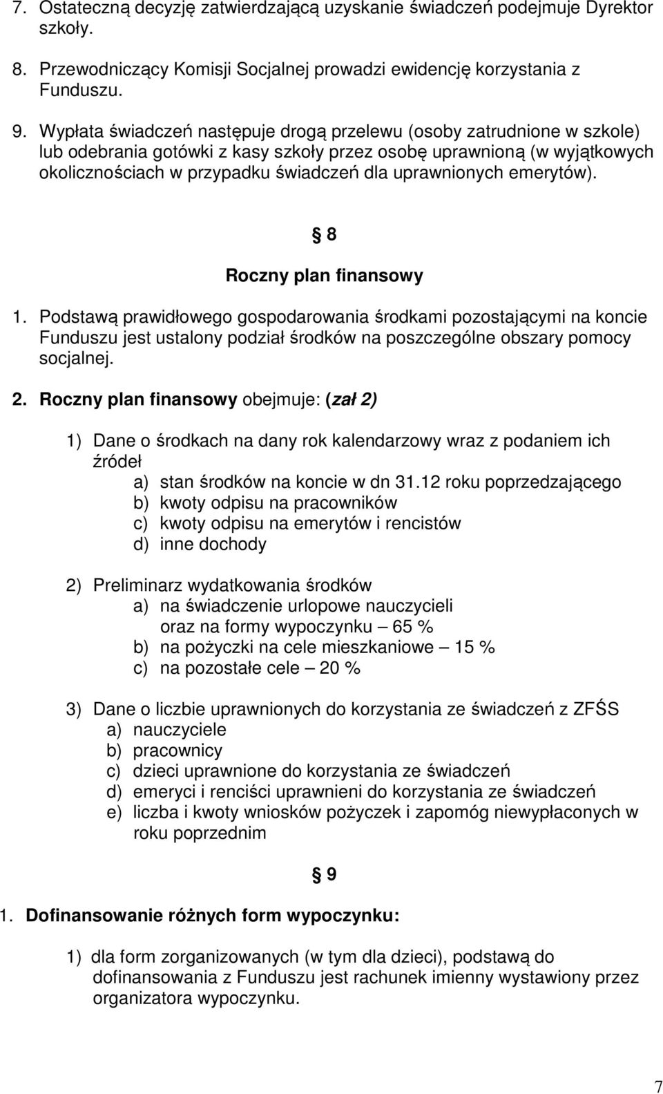 uprawnionych emerytów). 8 Roczny plan finansowy 1.