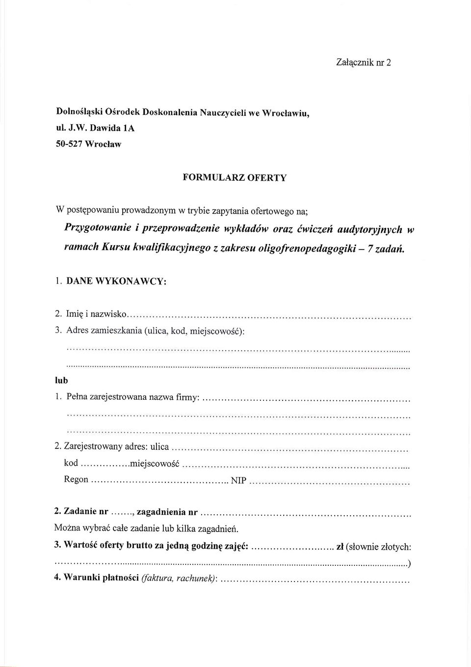 ramilch Kursu kwalffikacyjnego akresu otigofrenopedagogiki - 7 adafi., DANE WYKONAWCY:. mig i nawisko. 3. Adres amieskania (ulica, kod, miejscowosi): lub.