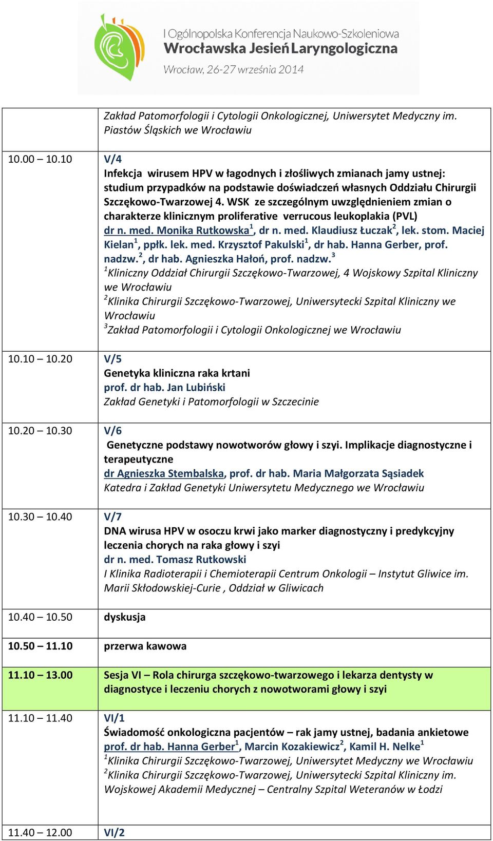 WSK ze szczególnym uwzględnieniem zmian o charakterze klinicznym proliferative verrucous leukoplakia (PVL) dr n. med. Monika Rutkowska 1, dr n. med. Klaudiusz Łuczak 2, lek. stom.