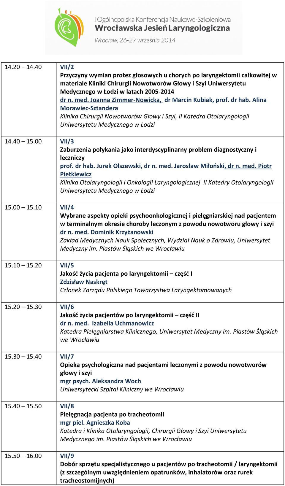 00 VII/3 Zaburzenia połykania jako interdyscyplinarny problem diagnostyczny i leczniczy prof. dr hab. Jurek Olszewski, dr n. med.