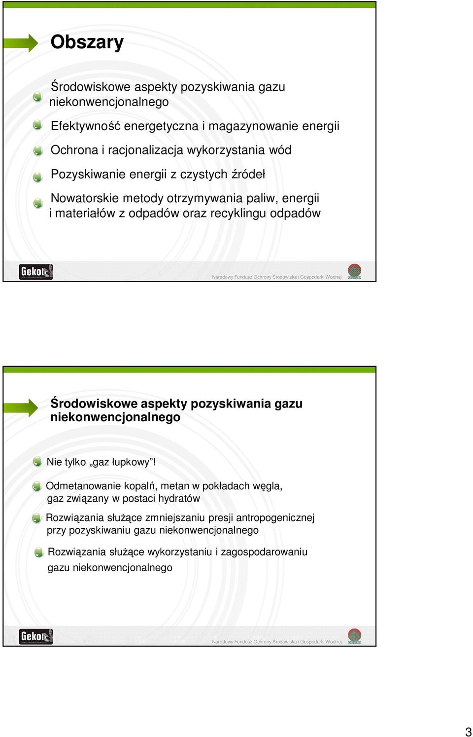 pozyskiwania gazu niekonwencjonalnego Nie tylko gaz łupkowy!