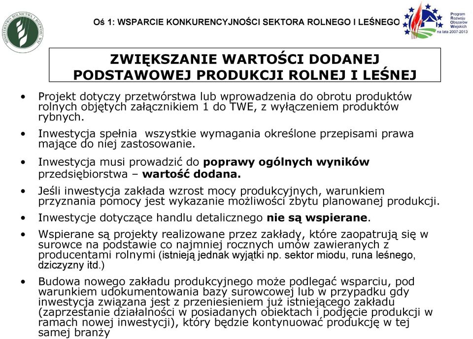 Inwestycja musi prowadzić do poprawy ogólnych wyników przedsiębiorstwa wartość dodana.