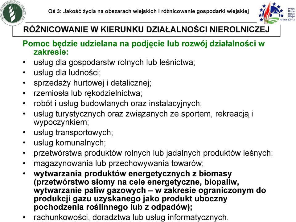 oraz związanych ze sportem, rekreacją i wypoczynkiem; usług transportowych; usług komunalnych; przetwórstwa produktów rolnych lub jadalnych produktów leśnych; magazynowania lub przechowywania