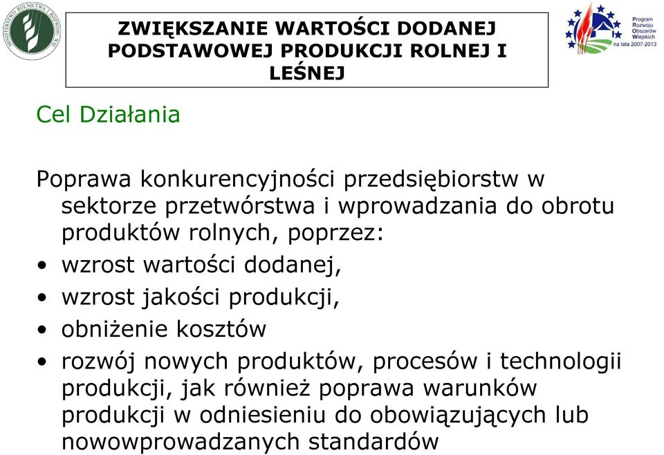 wartości dodanej, wzrost jakości produkcji, obniżenie kosztów rozwój nowych produktów, procesów i