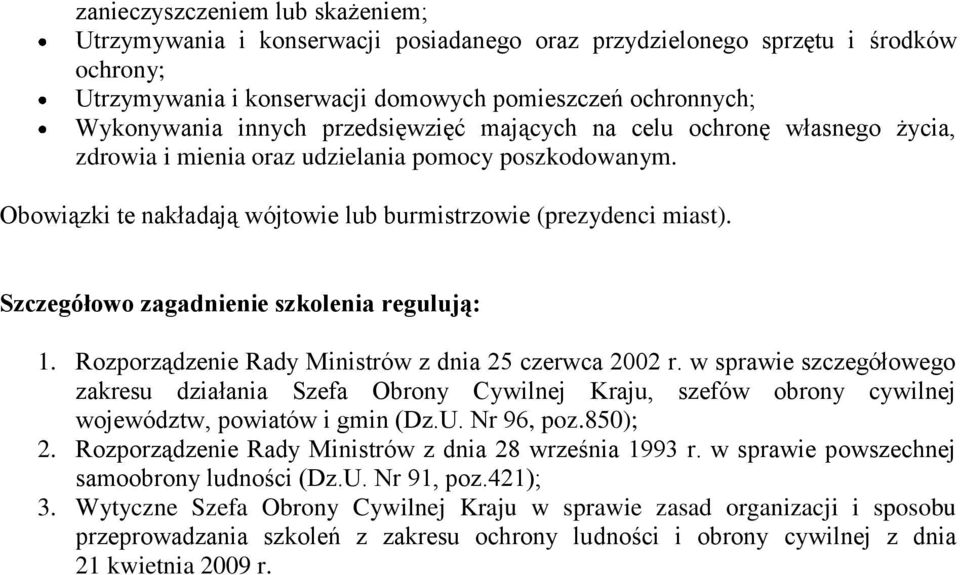 Szczegółowo zagadnienie szkolenia regulują: 1. Rozporządzenie Rady Ministrów z dnia 25 czerwca 2002 r.