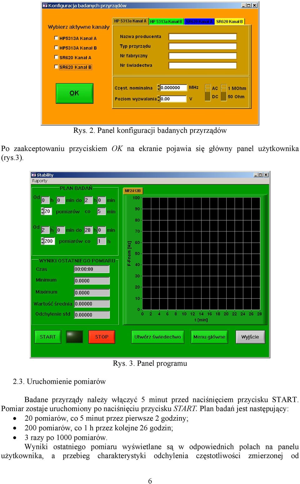 Pomar zostaje uruchomoy po acśęcu przycsku START.