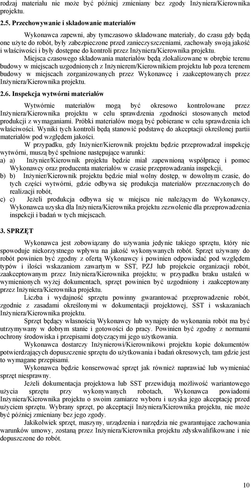 jakość i właściwości i były dostępne do kontroli przez Inżyniera/Kierownika projektu.