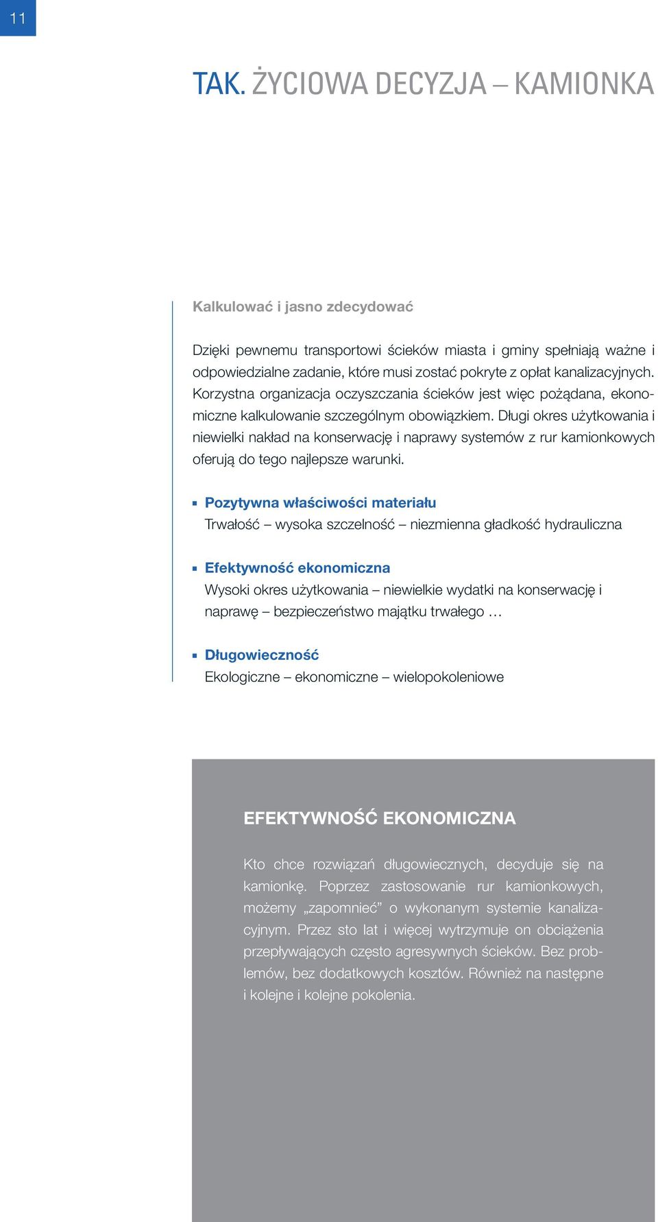 Korzystna organizacja oczyszczania ścieków jest więc pożądana, ekonomiczne kalkulowanie szczególnym obowiązkiem.