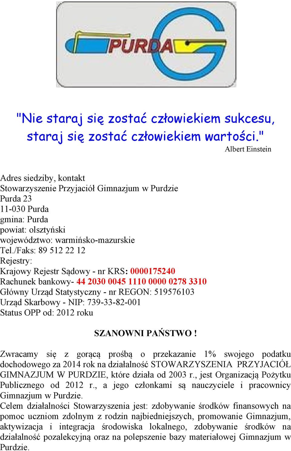 /Faks: 89 512 22 12 Rejestry: Krajowy Rejestr Sądowy - nr KRS: 0000175240 Rachunek bankowy- 44 2030 0045 1110 0000 0278 3310 Główny Urząd Statystyczny - nr REGON: 519576103 Urząd Skarbowy - NIP: