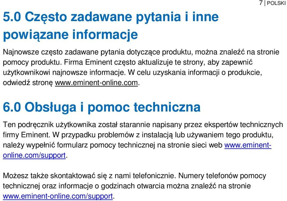 0 Obsługa i pomoc techniczna Ten podręcznik użytkownika został starannie napisany przez ekspertów technicznych firmy Eminent.