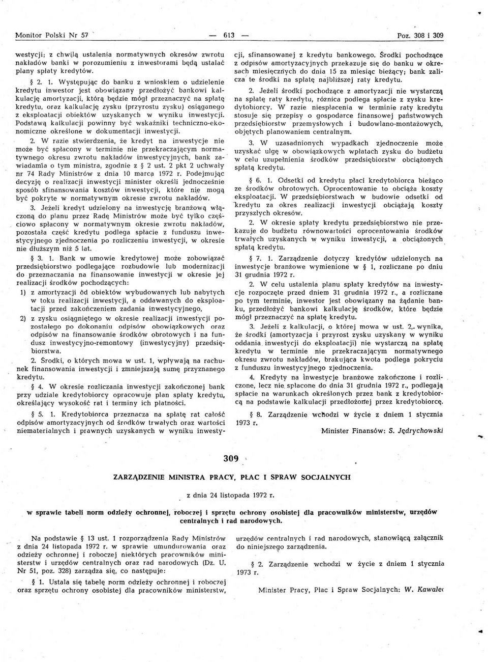 osiąganego Z eksploatacji obiektów uzyskanych w wyniku inwestycji Podstawą kalkulacji powinny być wskaźniki technicznoekonomiczne określone w dokumeńtacji inwestycji 2 W razie stwierdzenia że kredyt
