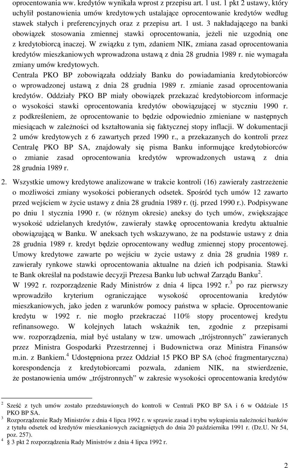 3 nakładającego na banki obowiązek stosowania zmiennej stawki oprocentowania, jeŝeli nie uzgodnią one z kredytobiorcą inaczej.