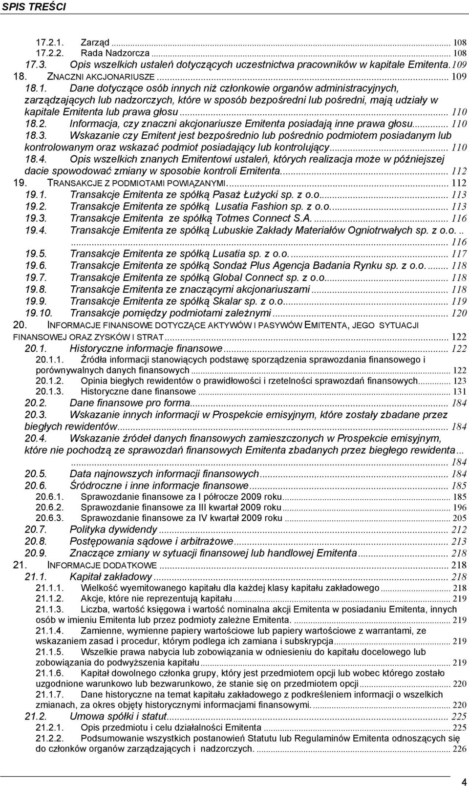 .. 110 18.2. Informacja, czy znaczni akcjonariusze Emitenta posiadają inne prawa głosu... 110 18.3.