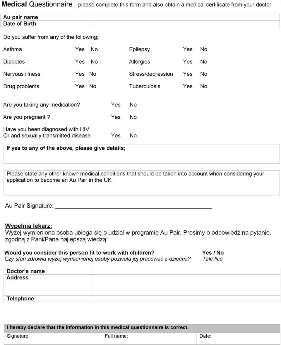 Yes No Have you been diagnosed with HIV Or and sexually transmitted disease Yes No If yes to any of the above, please give details; Please state any other known medical conditions that should be