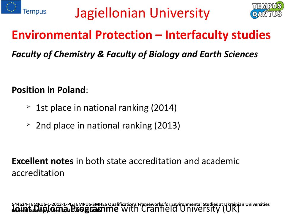 2nd place in national ranking (2013) Excellent notes in both state accreditation and academic