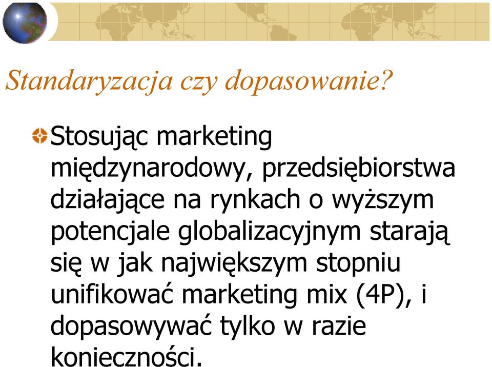 na rynkach o wyższym potencjale globalizacyjnym starają się w