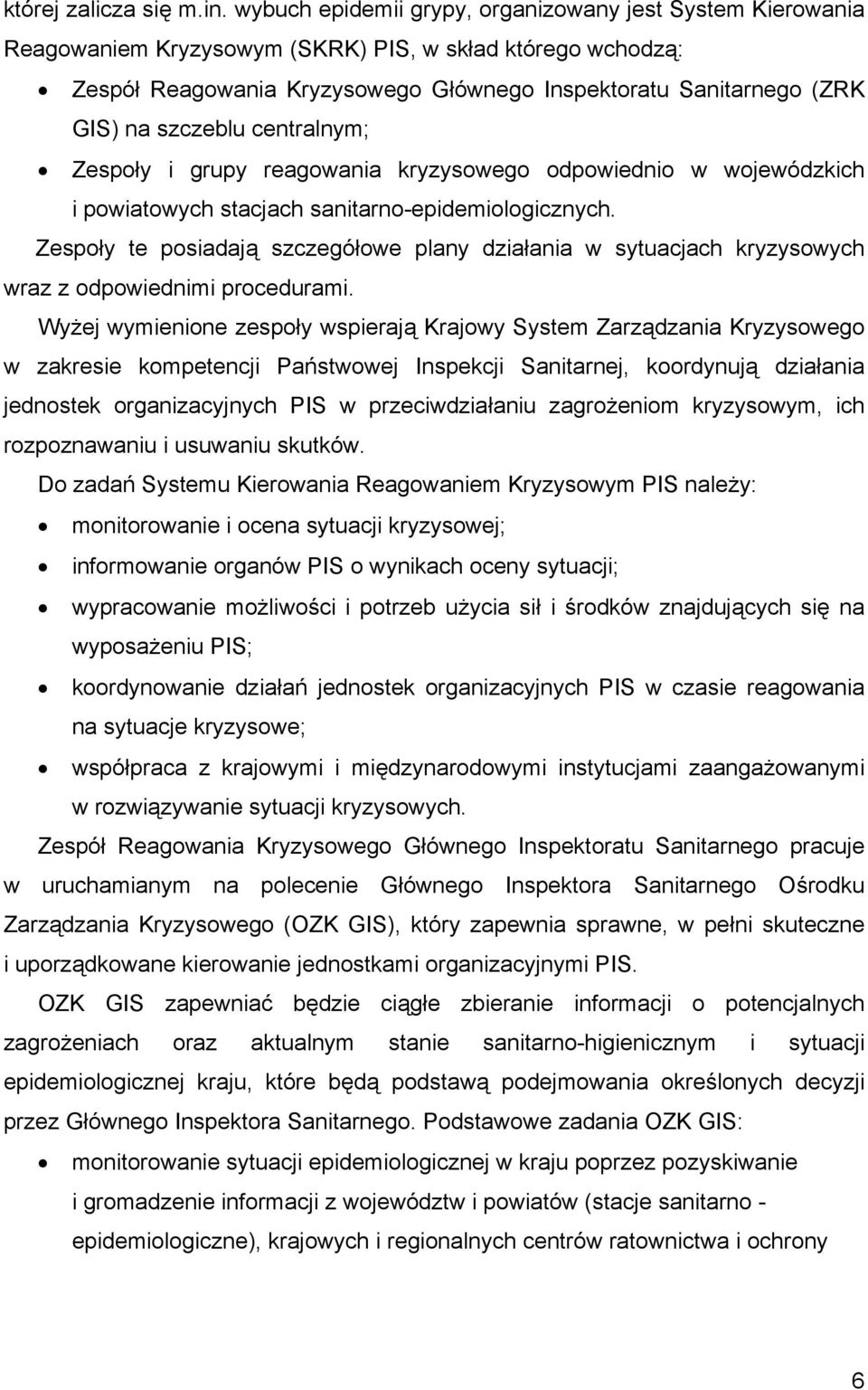 szczeblu centralnym; Zespoły i grupy reagowania kryzysowego odpowiednio w wojewódzkich i powiatowych stacjach sanitarno-epidemiologicznych.