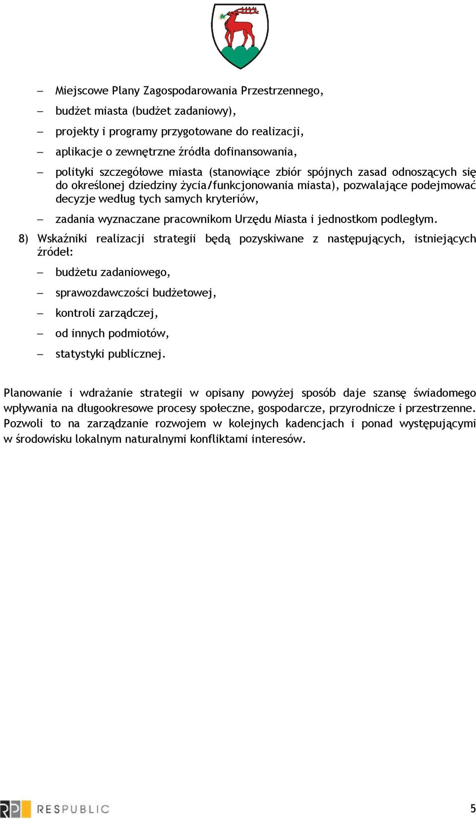 pracownikom Urzędu Miasta i jednostkom podległym.