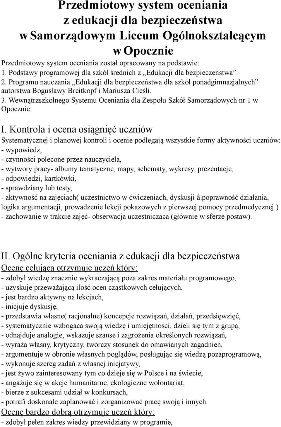 3. Wewnątrzszkolnego Systemu Oceniania dla Zespołu Szkół Samorządowych nr 1 w Opocznie. I.