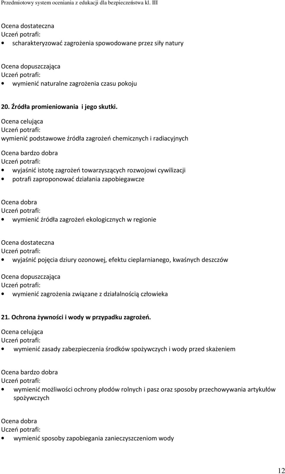 zagrożeń ekologicznych w regionie wyjaśnić pojęcia dziury ozonowej, efektu cieplarnianego, kwaśnych deszczów wymienić zagrożenia związane z działalnością człowieka 21.