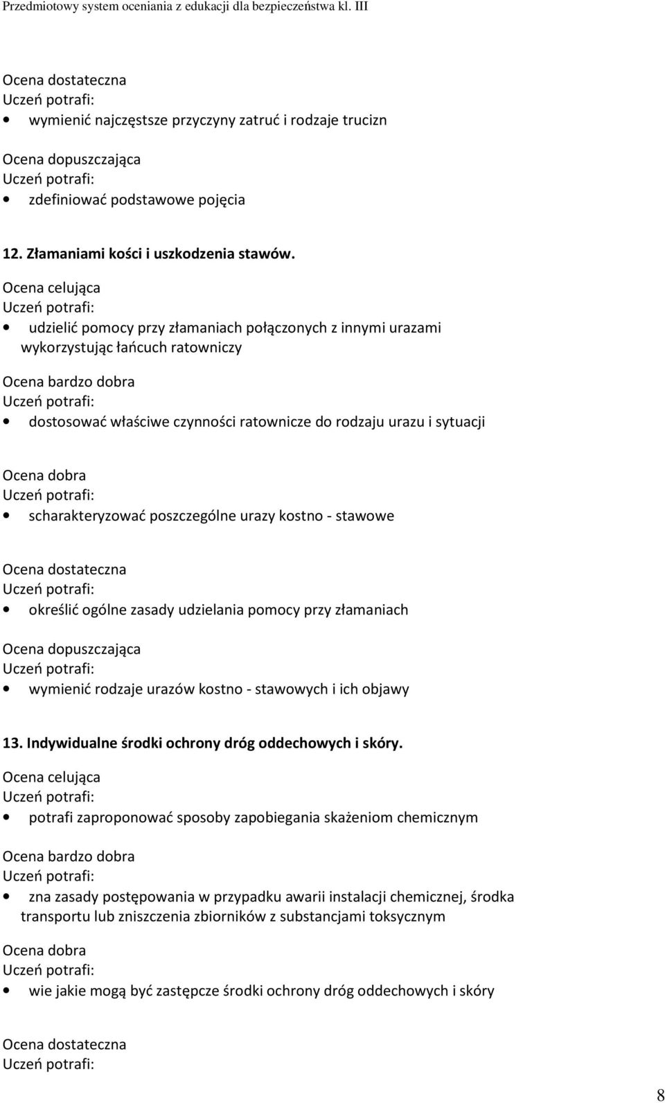 urazy kostno - stawowe określić ogólne zasady udzielania pomocy przy złamaniach wymienić rodzaje urazów kostno - stawowych i ich objawy 13. Indywidualne środki ochrony dróg oddechowych i skóry.