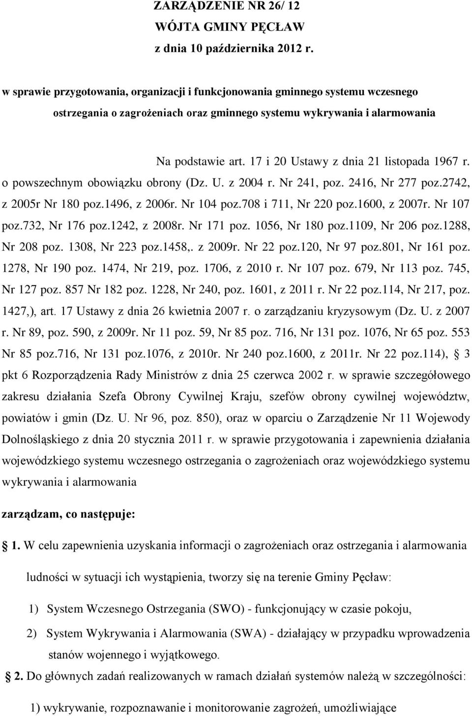 17 i 20 Ustawy z dnia 21 listopada 1967 r. o powszechnym obowiązku obrony (Dz. U. z 2004 r. Nr 241, poz. 2416, Nr 277 poz.2742, z 2005r Nr 180 poz.1496, z 2006r. Nr 104 poz.708 i 711, Nr 220 poz.