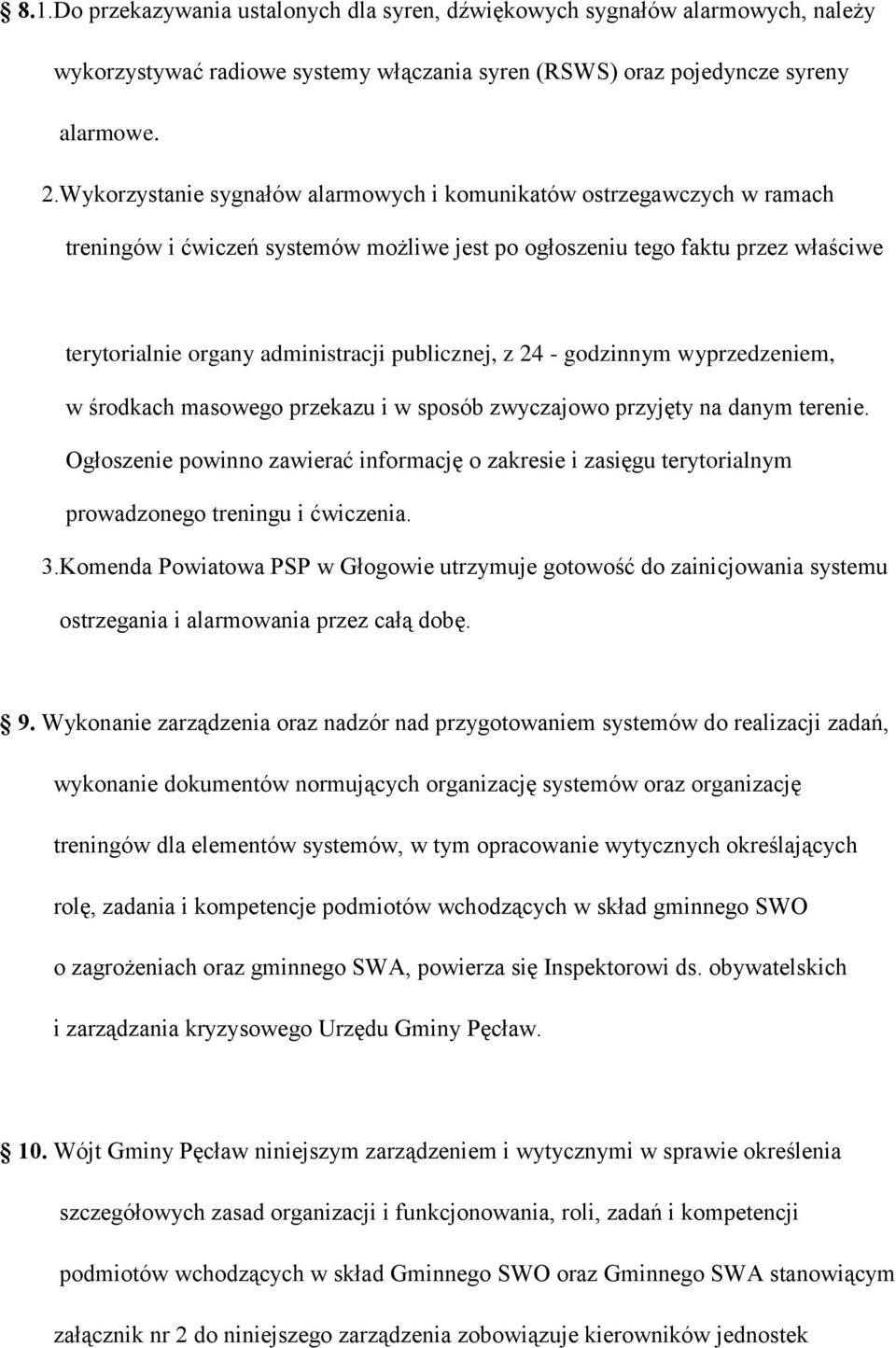 publicznej, z 24 - godzinnym wyprzedzeniem, w środkach masowego przekazu i w sposób zwyczajowo przyjęty na danym terenie.