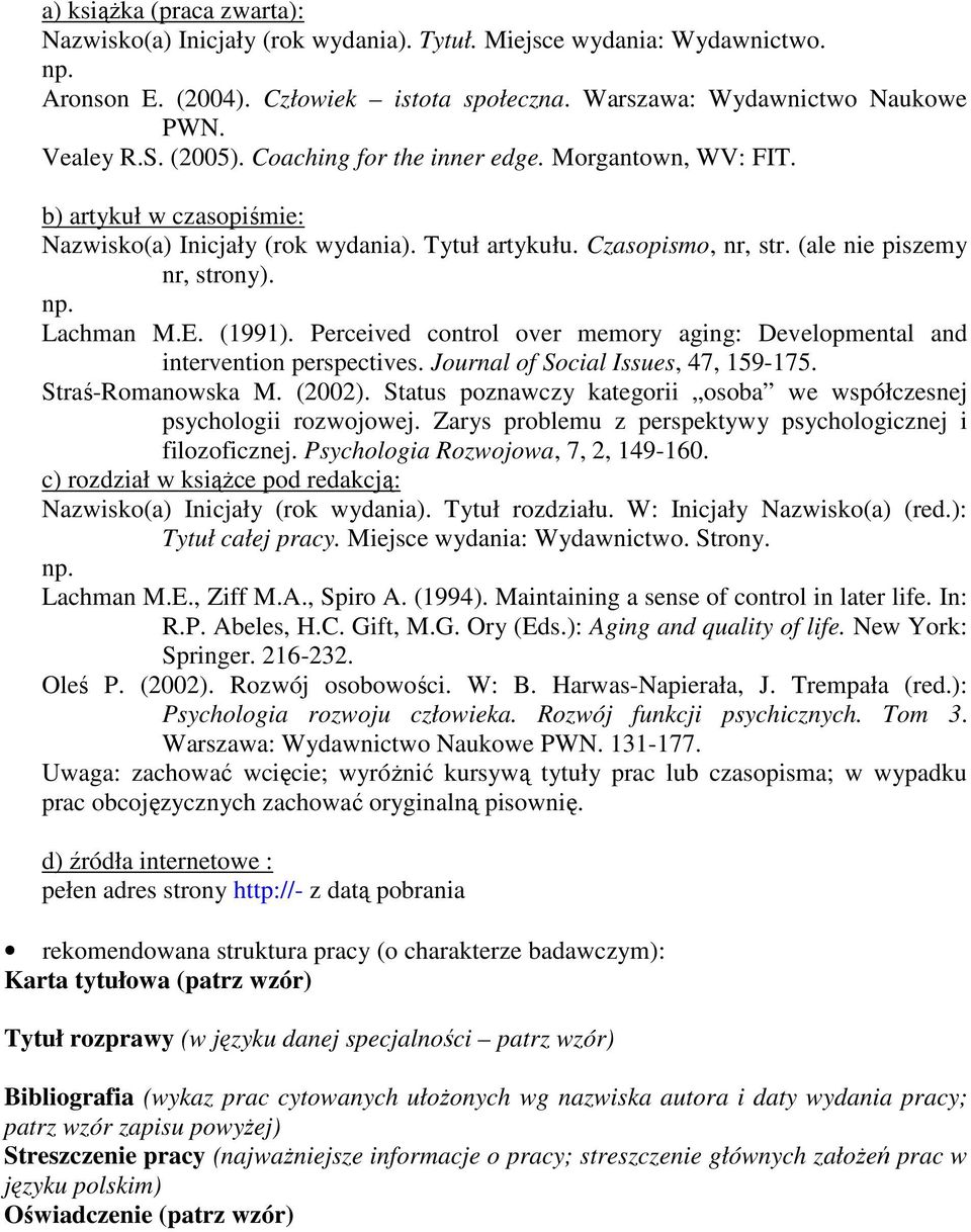 Perceived control over memory aging: Developmental and intervention perspectives. Journal of Social Issues, 47, 159-175. Straś-Romanowska M. (2002).