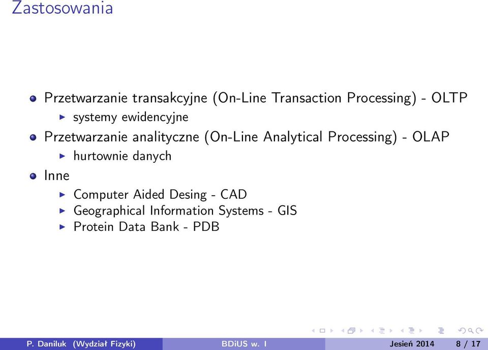 OLAP hurtownie danych Inne Computer Aided Desing - CAD Geographical Information