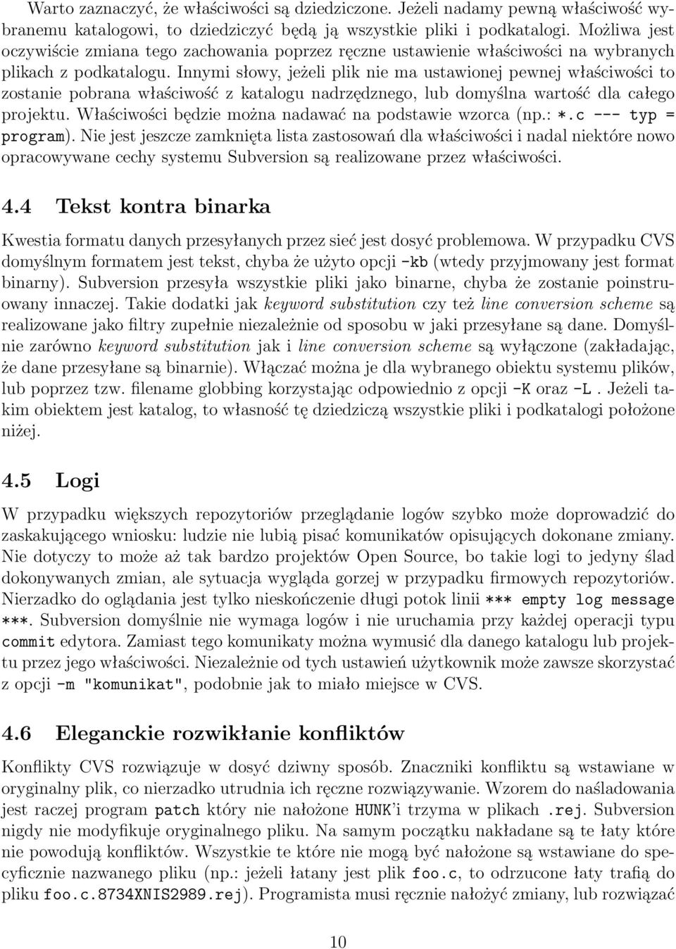 Innymi słowy, jeżeli plik nie ma ustawionej pewnej właściwości to zostanie pobrana właściwość z katalogu nadrzędznego, lub domyślna wartość dla całego projektu.