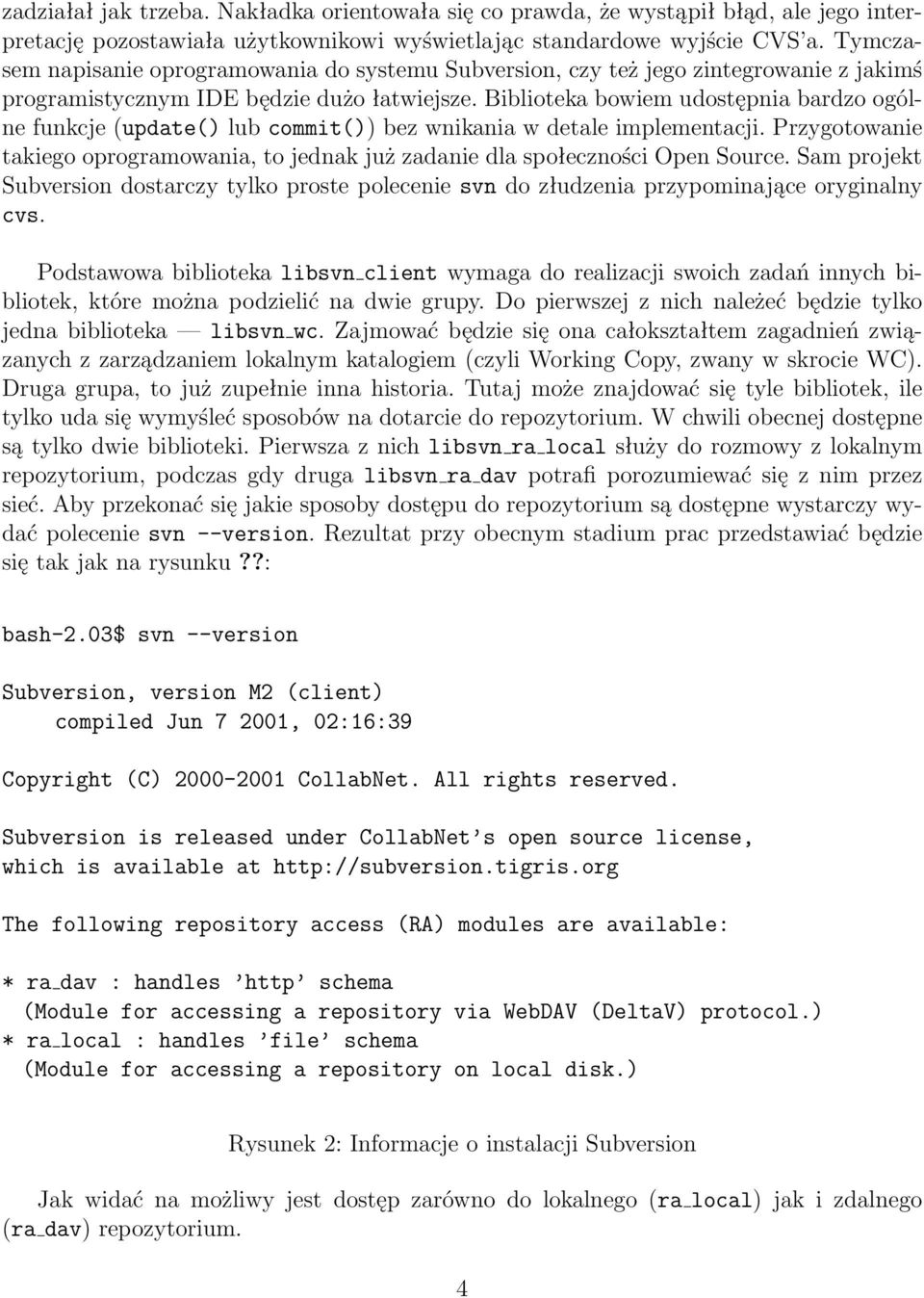 Biblioteka bowiem udostępnia bardzo ogólne funkcje (update() lub commit()) bez wnikania w detale implementacji.