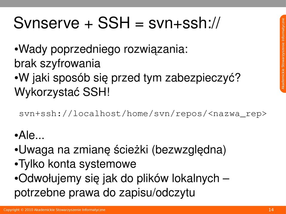 svn+ssh://localhost/home/svn/repos/<nazwa_rep> Ale.