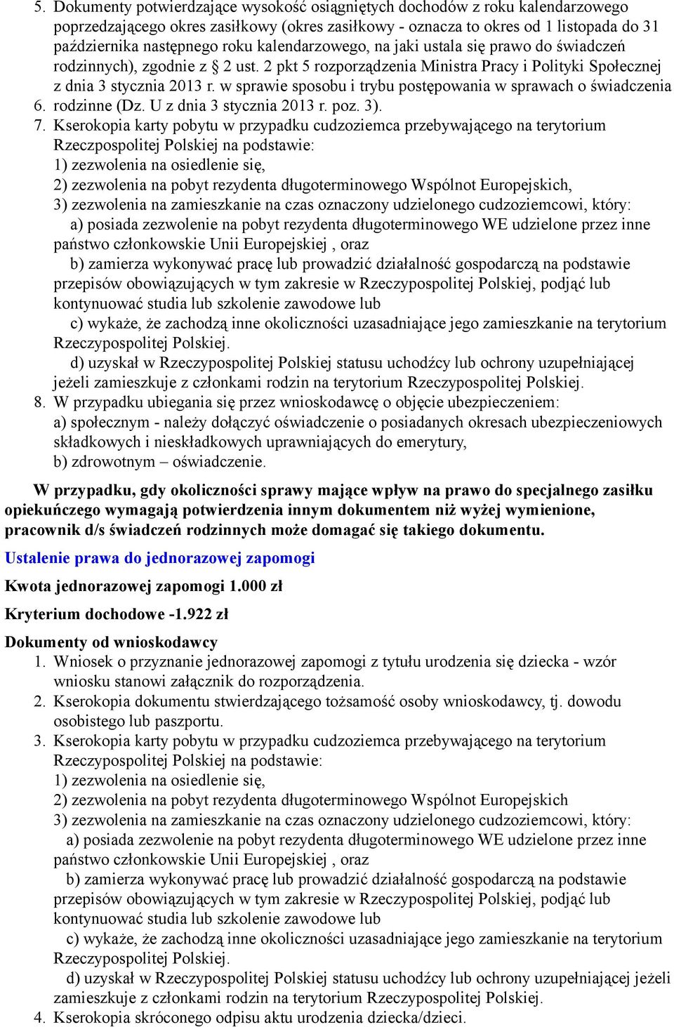 w sprawie sposobu i trybu postępowania w sprawach o świadczenia 6. rodzinne (Dz. U z dnia 3 stycznia 2013 r. poz. 3). 7.