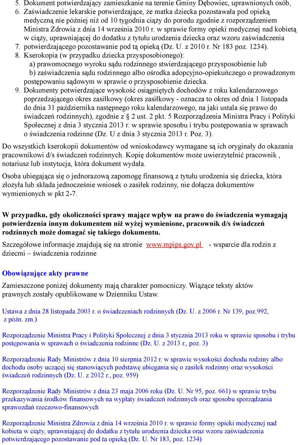 2010 r. w sprawie formy opieki medycznej nad kobietą w ciąży, uprawniającej do dodatku z tytułu urodzenia dziecka oraz wzoru zaświadczenia 7. potwierdzającego pozostawanie pod tą opieką (Dz. U.