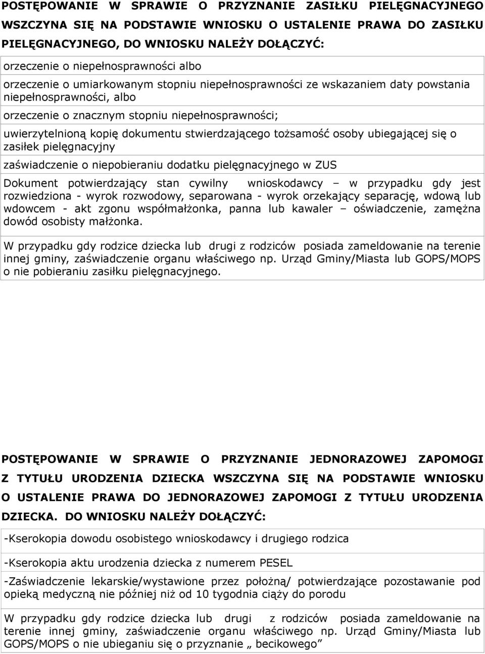 stwierdzającego tożsamość osoby ubiegającej się o zasiłek pielęgnacyjny zaświadczenie o niepobieraniu dodatku pielęgnacyjnego w ZUS Dokument potwierdzający stan cywilny wnioskodawcy w przypadku gdy