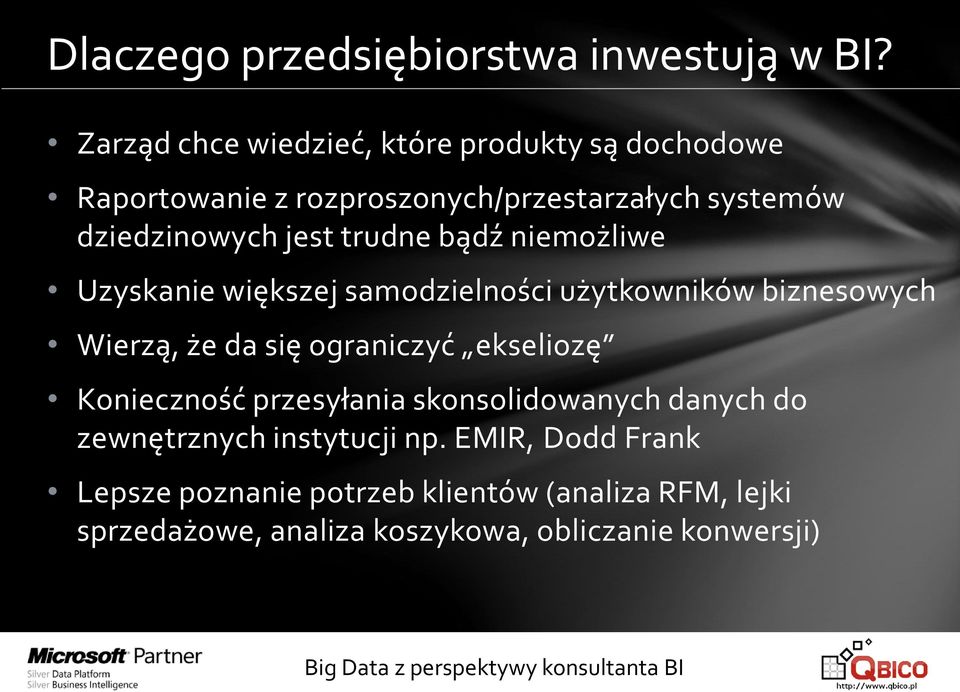 trudne bądź niemożliwe Uzyskanie większej samodzielności użytkowników biznesowych Wierzą, że da się ograniczyć ekseliozę