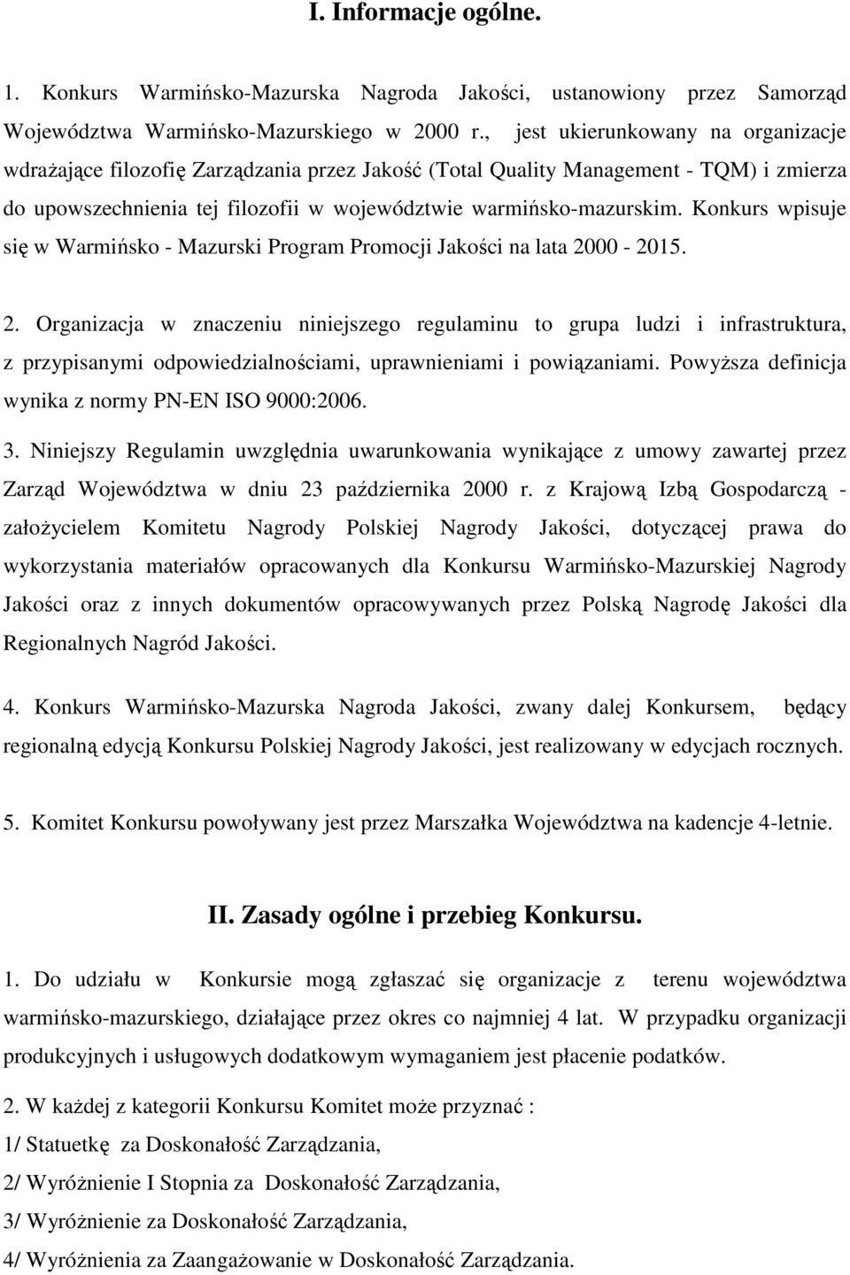 Konkurs wpisuje się w Warmińsko - Mazurski Program Promocji Jakości na lata 20