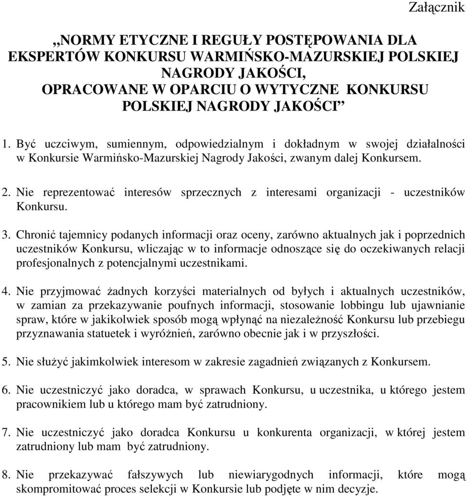 Nie reprezentować interesów sprzecznych z interesami organizacji - uczestników Konkursu. 3.