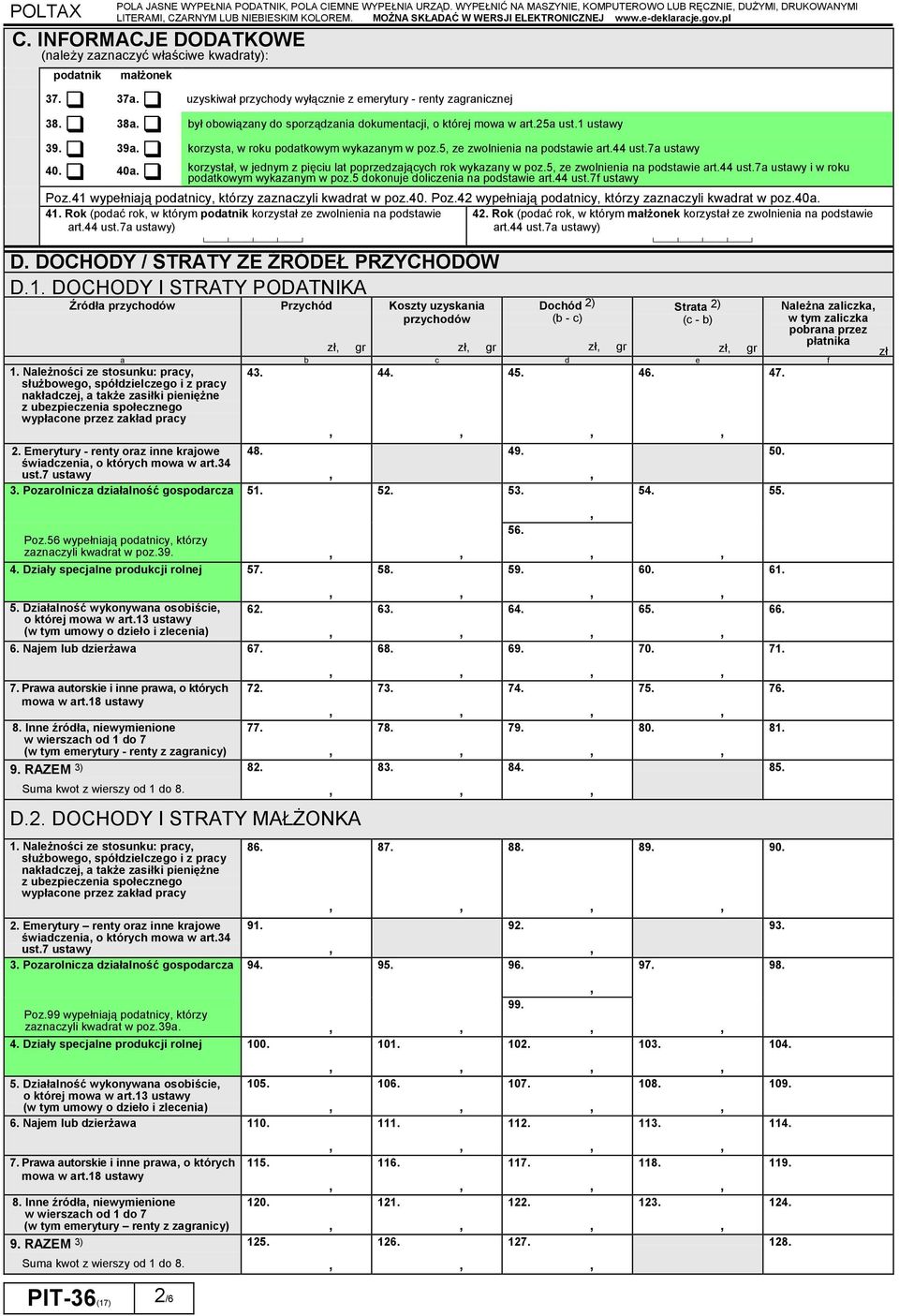 uzyskiwał przychody wyłącznie z emerytury - renty zaanicznej 38. 38a. był obowiązany do sporządzania dokumentacji o której mowa w art.25a ust.1 ustawy 39. 39a.