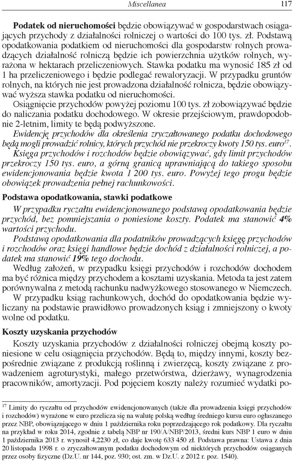 Stawka podatku ma wynosić 185 zł od 1 ha przeliczeniowego i będzie podlegać rewaloryzacji.