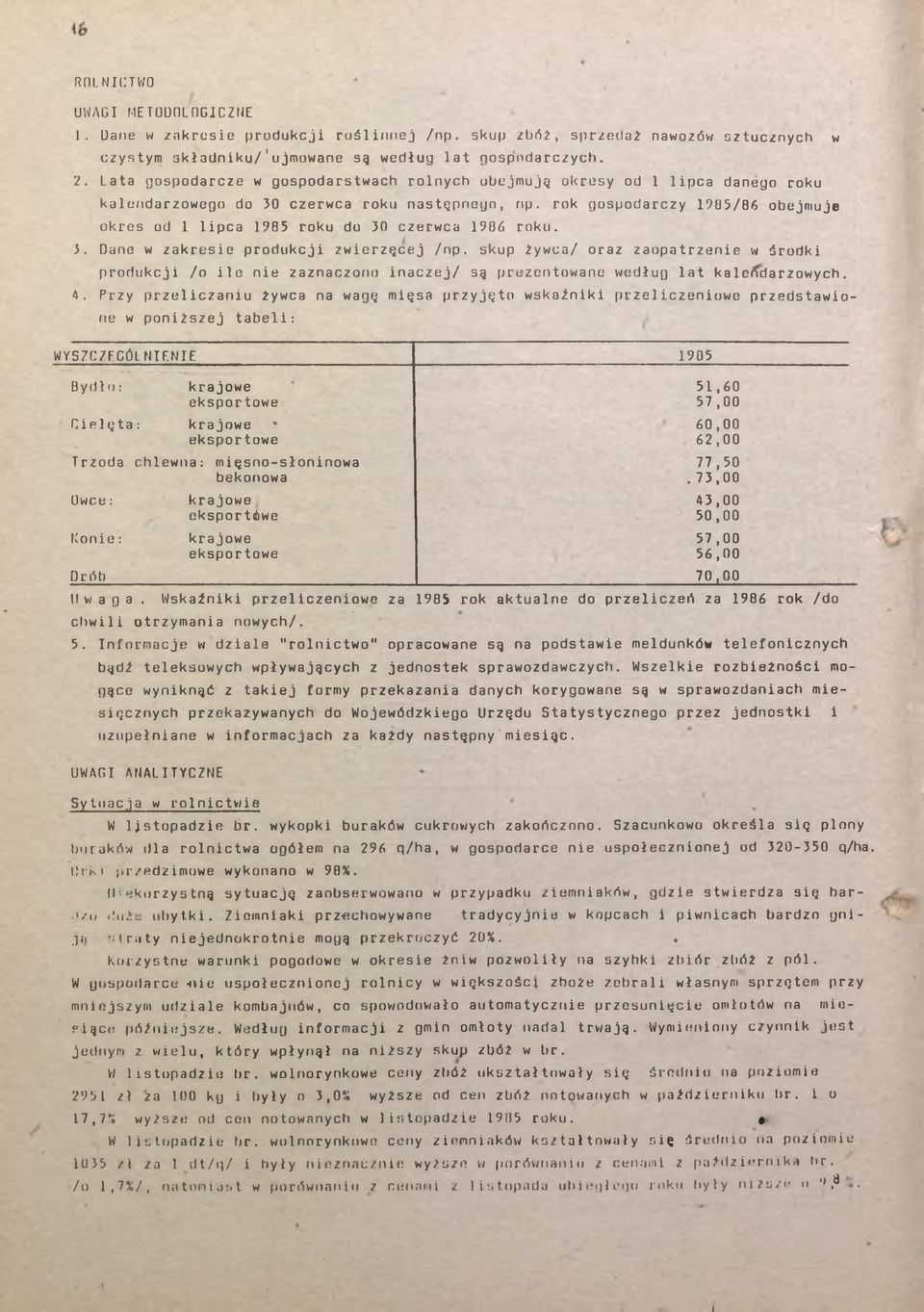 rok gospodarczy 905/86 obejmuje okres od lpca 985 roku do 30 czerwca 986 roku. 3. Dane w zakrese produkcj zwerzęcej /np.