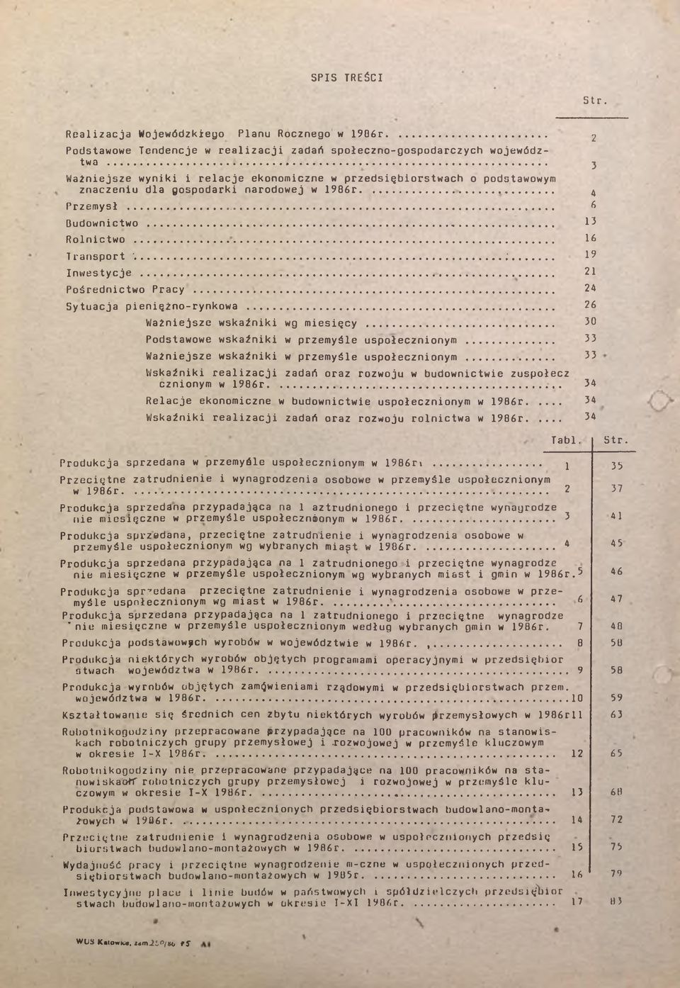 ..... 2 Pośredncwo Pracy... 24 Syuacja penężno-rynkowa... 26 Ważnejsze wskaźnk wg mesęcy...... 30 Podsawowe wskaźnk w przemyśle uspołecznonym... 33 Ważnejsze wskaźnk w przemyśle uspołecznonym.