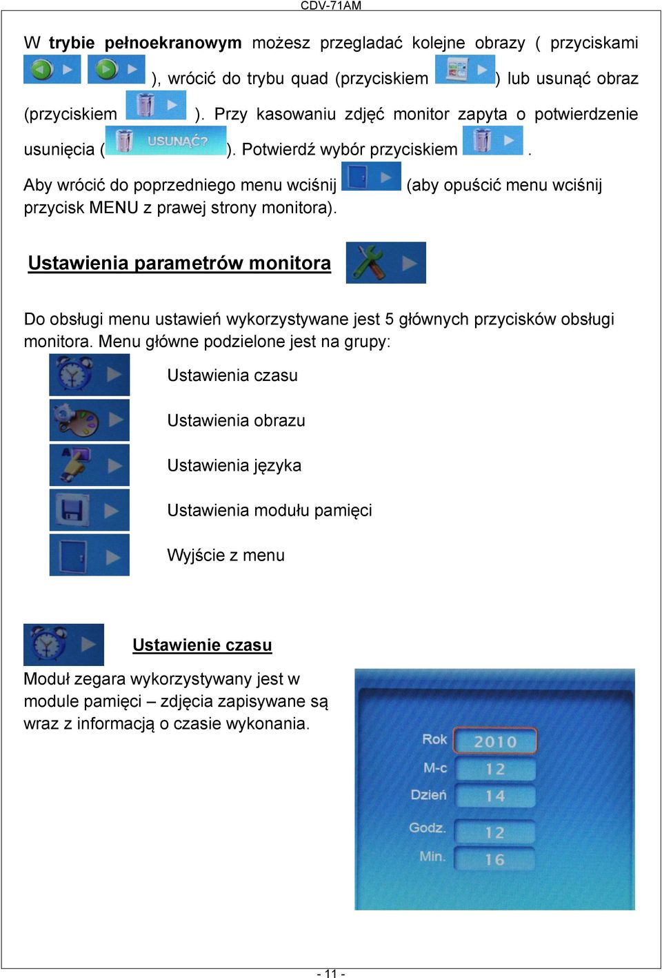 (aby opuścić menu wciśnij Ustawienia parametrów monitora Do obsługi menu ustawień wykorzystywane jest 5 głównych przycisków obsługi monitora.