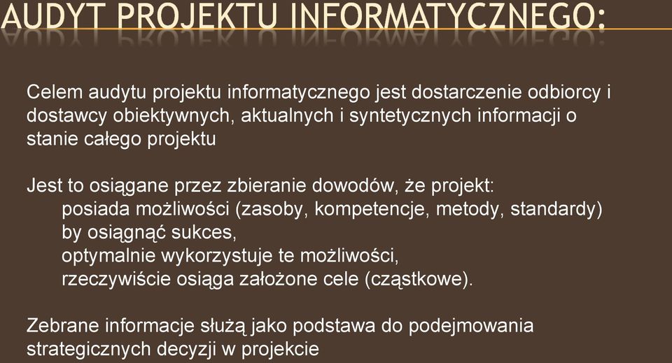 możliwości (zasoby, kompetencje, metody, standardy) by osiągnąć sukces, optymalnie wykorzystuje te możliwości,
