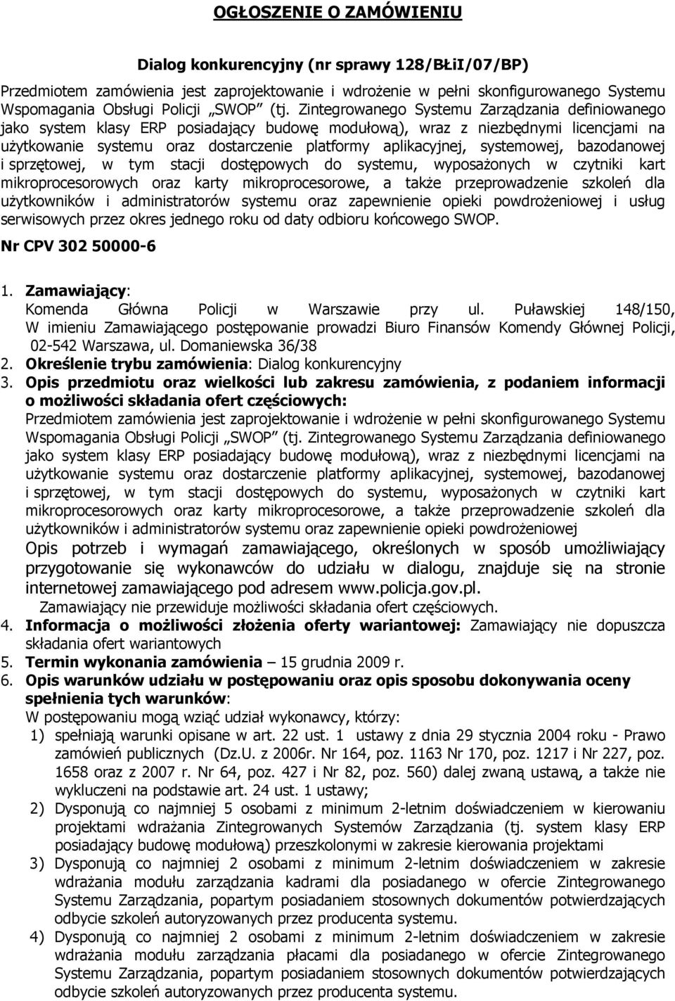 systemowej, bazodanowej i sprzętowej, w tym stacji dostępowych do systemu, wyposażonych w czytniki kart mikroprocesorowych oraz karty mikroprocesorowe, a także przeprowadzenie szkoleń dla